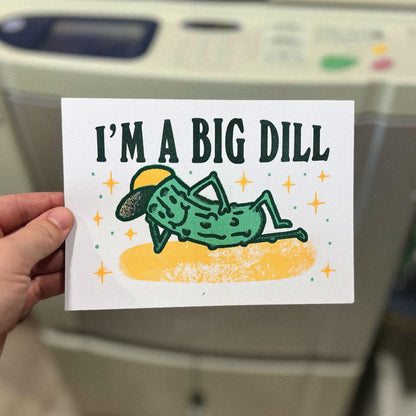 I'm a Big Dill 5x7 Risograph Print